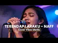 Lagu Terendap Laraku – Naff | Cover Wanita Versi Sedih \u0026 Menyentuh | Bikin Baper