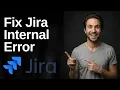 Fix Jira Internal Error 2026 Easy Guide
