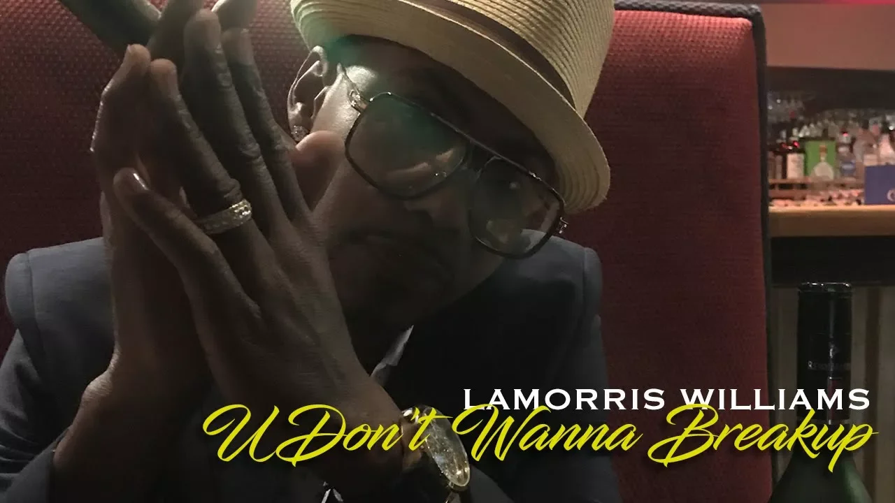 Lamorris Williams - U Don't Wanna Break Up