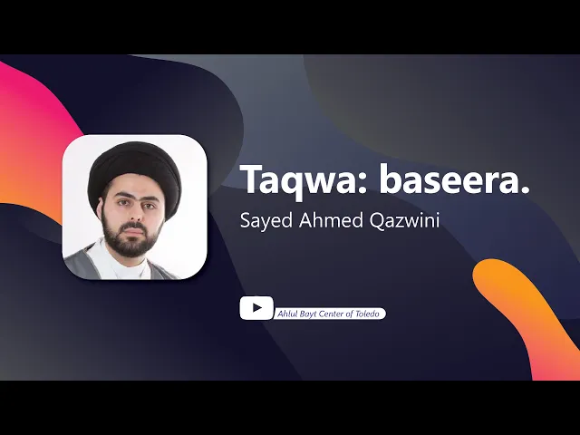 Taqwa: Baseera - Sayed Ahmed Qazwini