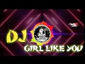 Lagu LAGU DJ GIRL LIKE YOU REMIX|ENAK