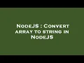 NodeJS Convert array to string in NodeJS