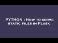 PYTHON How to serve static files in Flask