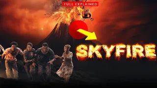 skyfire 2019 film explained in english summarized sky fire english