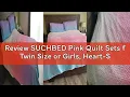 Review SUCHBED Pink Quilt Sets f Twin Size or Girls Heart-Shaped Quilted 2 Piece Bedspread Coverlet