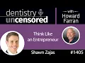 1405 Think Like an Entrepreneur with Shawn Zajas Founder of Zana Dentistry Uncensored