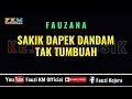 Fauzana - Sakik Dapek Dandam Tak Tumbuah [ Karaoke ] Key original Song
