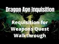 Dragon Age Inquisition Requisition for Weapons Quest Walkthrough
