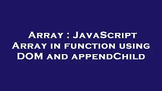 Array JavaScript Array in function using DOM and appendChild