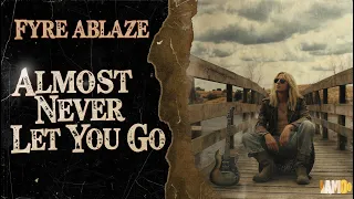 fyre ablaze almost never let you go lyric video 