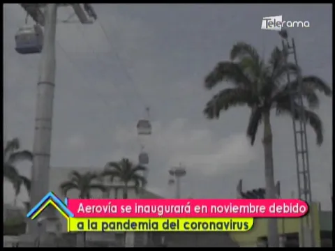 Aerovía se inaugurará en noviembre debido a la pandemia del coronavirus