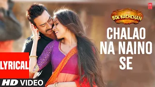 bol bachchan chalao na naino se lyrics ajay devgn asin himesh reshammiya shreya ghoshal