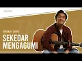 Download Lagu Bongkar Chord - Sekedar Mengagumi
