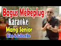 Download Lagu Bagus mekeplug, Karaoke - mang senior