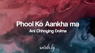 Download Phool Ko Aankha Ma Lyrics | Ani Choying Dolma | Nepali Song Lyrics🎵 MP3