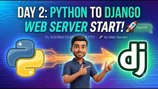 Day 2 Python to Django Setting Up Your First Web Server - By Ashwath M Shetty