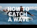 How to catch waves - A Comprehensive Guide for Beginners
