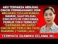 Lagu Saat Aku Jual Cincin Suamiku, Pemilik Toko Tiba-Tiba Pucat!