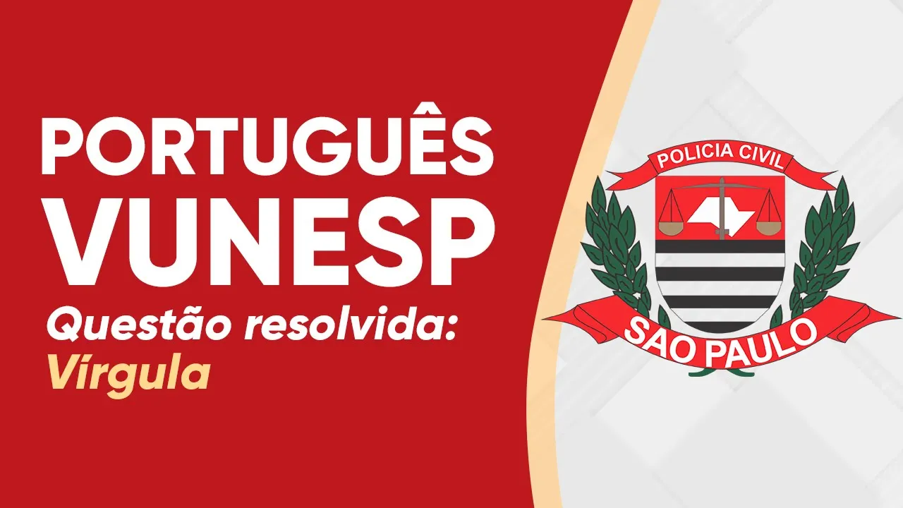 PORTUGUÊS VUNESP 2023 - VÍRGULA - PCSP