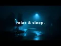 Download Lagu relax and go to sleep.