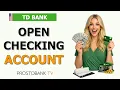 How to Open a TD Bank US Checking Account Requirements Fee Waivers