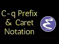Emacs - the C-q prefix ASCII Control Characters and Caret Notation