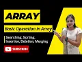 lec-3 Basic operation in array in java Searching Sorting Insertion Deletion Merging