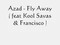 Azad - Fly away ( feat Kool Savas & Francisco )