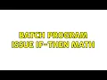 Batch Program Issue if-then Math