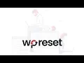 WP Reset plugin - speed up WordPress development debugging