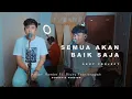 Download Lagu SEMUA AKAN BAIK SAJA - SKUY PROJECT | Adlani Rambe Ft. Ricky Febriansyah