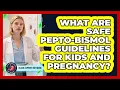 What Are Safe Pepto-Bismol Guidelines For Kids And Pregnancy - Ulcer Support Network