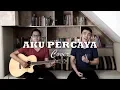 Download Lagu Anji - Aku Percaya (Cover)