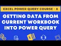 08 - Getting Data from Current Excel Workbook to Power Query