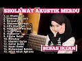 Lagu SHOLAWAT AKUSTIK TERBARU || SHOLAWAT AKUSTIK MERDU FULL ALBUM TERBARU