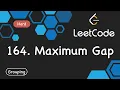 LeetCode 164 Maximum Gap Python Coding Kevin