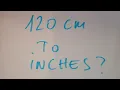 120 cm to inches