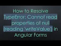 How to Resolve TypeError Cannot read properties of null reading writeValue in Angular Forms