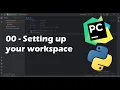 Python Tutorial 00 - Setting up your workspace