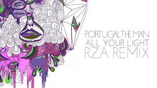 Portugal. The Man - All Your Light (Times Like These) [RZA Remix]