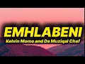 Lagu Kelvin Momo, Da Muziqal Chef - Emhlabeni (lyrics) ft. Tracy \u0026 Thatohatsi 