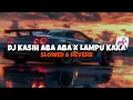 Download Lagu DJ KASIH ABA ABA X LAMPU KAKA (Slowed \u0026 Reverb) 🤙🏻