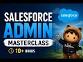 Salesforce Admin Masterclass 2026 10 Hours Complete Beginner to Advanced Course