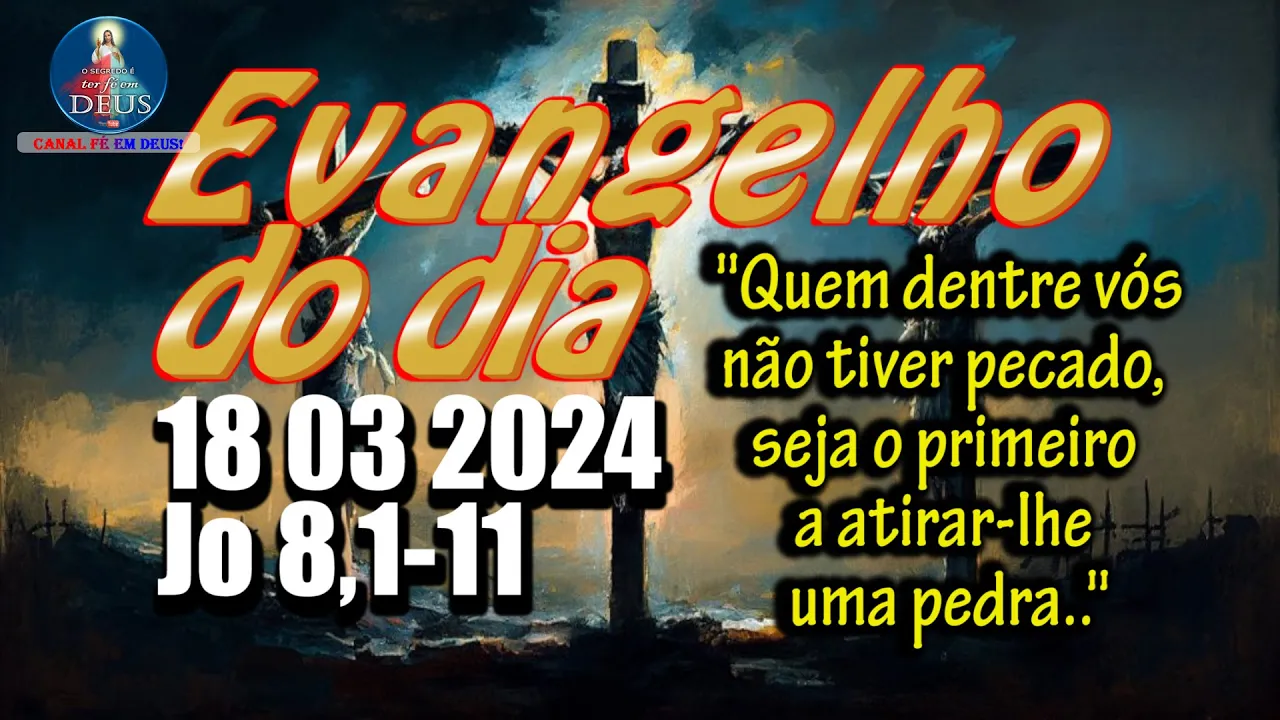 EVANGELHO DO DIA 18/03/2024 COM REFLEXÃO. Evangelho (Jo 8,1-11)