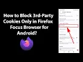 How to Block 3rd-Party Cookies Only in Firefox Focus Browser for Android