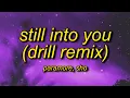 Still Into You Drill Remix (Lyrics) Prod. @Sho_Beatz  | cause after all this time i'm still into you