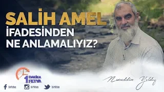 Salih amel ifadesinden ne anlamalıyız?