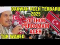 Download Lagu ACEH MERDEKA_DAKWAH TGK ABDUL WAHED TERBARU 2025 PALING LUCU, JULI KAB. BIREUEN