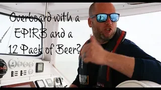Overboard with a EPIRB and a 12 Pack of Beer? – Lazy Gecko Sailing VLOG 81