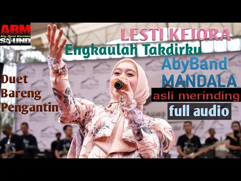 Download MP3 ASLI INI BARU BIKIN MERINDING - LESTI KEJORA feat ABYBAND MANDALA - ENGKAULAH TAKDIRKU - full audio